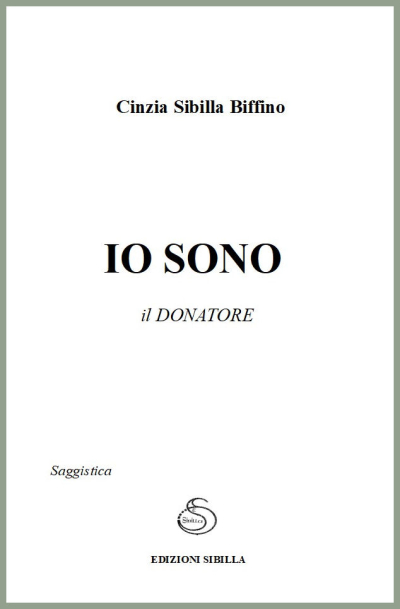 1) Nota: cap. IV Coscienza, Intelligenza, Volontà Testo: Io Sono, il Donatore di Cinzia Sibilla Biffino. Edizioni Sibilla. Avalon Genova